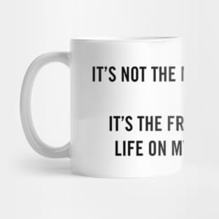 It's Not The Money Mug